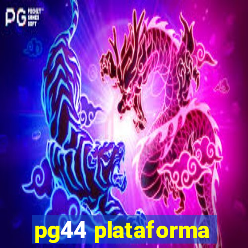 pg44 plataforma